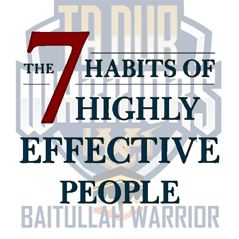 7 Habits of Highly Effective People bagi Tanur Warriors